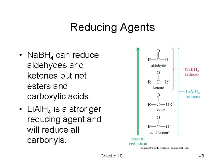 Reducing Agents • Na. BH 4 can reduce aldehydes and ketones but not esters Reducing Agents • Na. BH 4 can reduce aldehydes and ketones but not esters