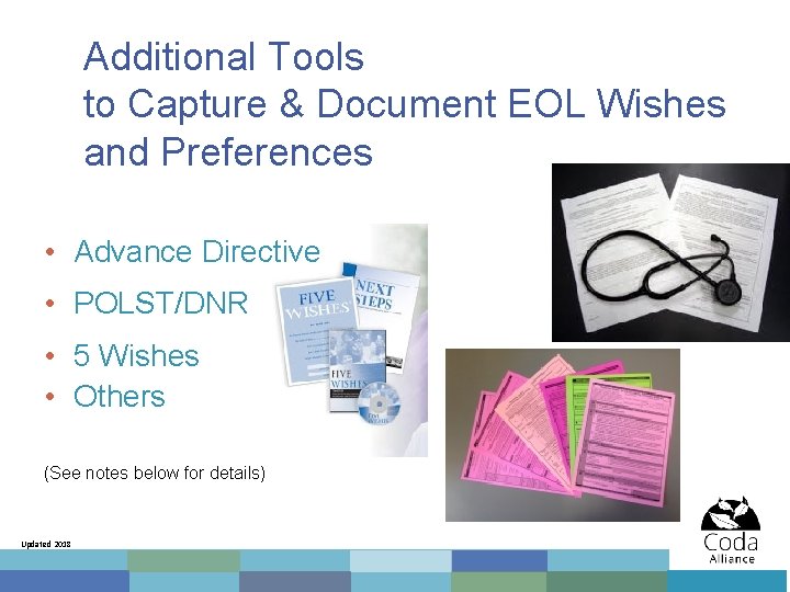 Additional Tools to Capture & Document EOL Wishes and Preferences • Advance Directive •