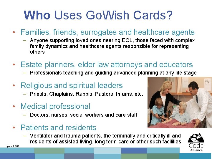 Who Uses Go. Wish Cards? • Families, friends, surrogates and healthcare agents – Anyone