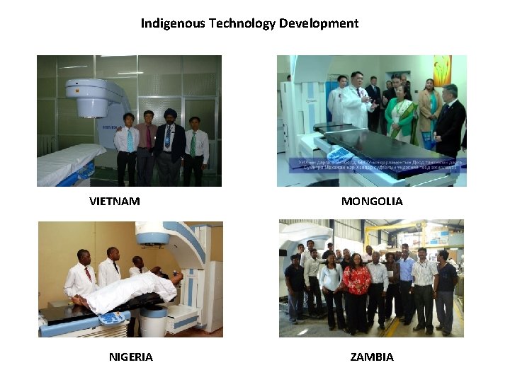 Indigenous Technology Development VIETNAM NIGERIA MONGOLIA ZAMBIA 