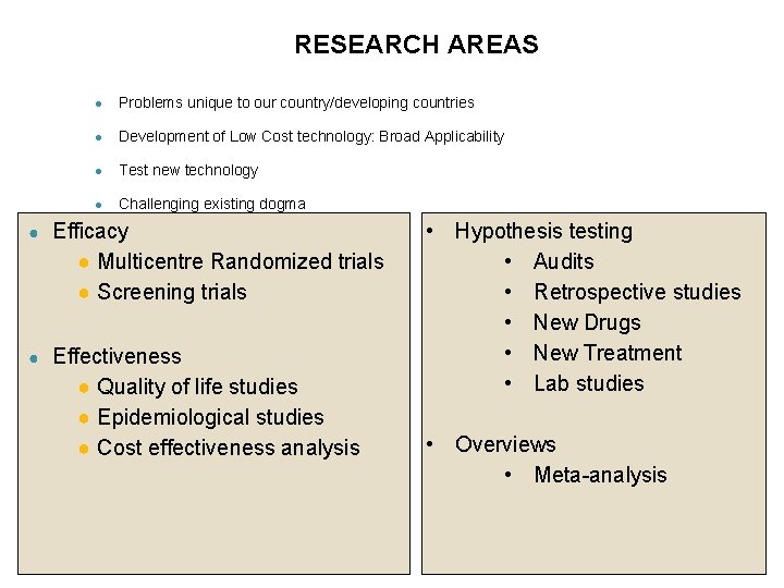 RESEARCH AREAS ● Problems unique to our country/developing countries ● Development of Low Cost