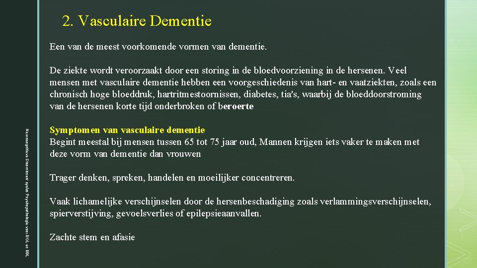 2. Vasculaire Dementie Een van de meest voorkomende vormen van dementie. Neurocognitieve Stoornissen/ cyclus