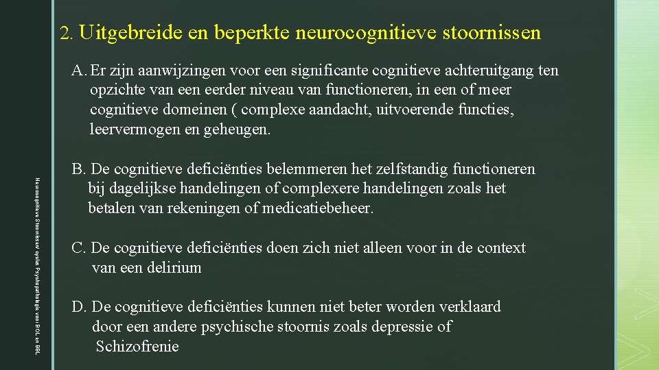 2. Uitgebreide en beperkte neurocognitieve stoornissen A. Er zijn aanwijzingen voor een significante cognitieve