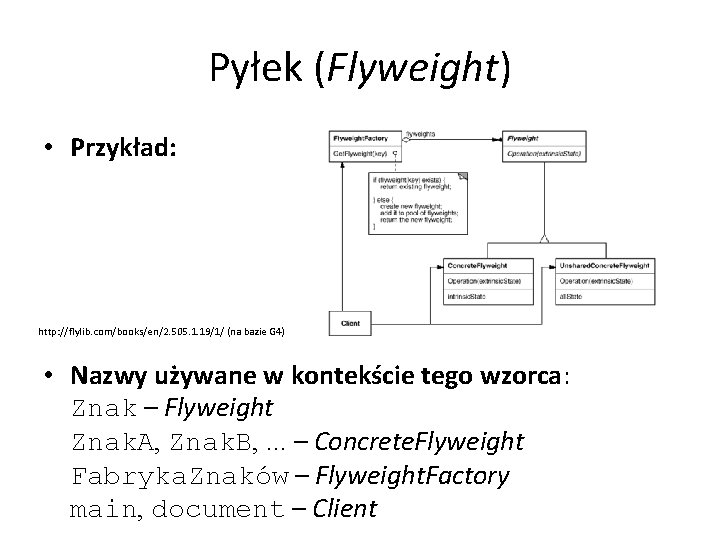 Pyłek (Flyweight) • Przykład: http: //flylib. com/books/en/2. 505. 1. 19/1/ (na bazie G 4)