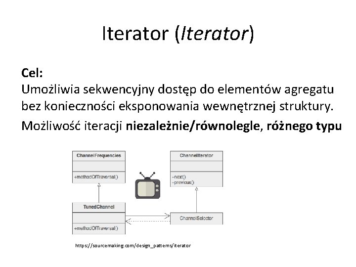 Iterator (Iterator) Cel: Umożliwia sekwencyjny dostęp do elementów agregatu bez konieczności eksponowania wewnętrznej struktury.