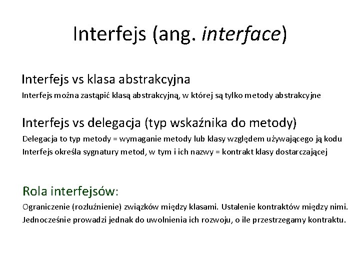 Interfejs (ang. interface) Interfejs vs klasa abstrakcyjna Interfejs można zastąpić klasą abstrakcyjną, w której
