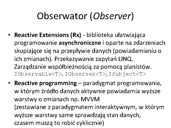 Obserwator (Observer) • Reactive Extensions (Rx) - biblioteka ułatwiająca programowanie asynchroniczne i oparte na