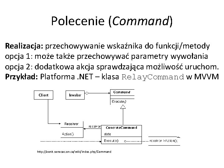 Polecenie (Command) Realizacja: przechowywanie wskaźnika do funkcji/metody opcja 1: może także przechowywać parametry wywołania