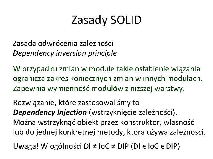 Zasady SOLID Zasada odwrócenia zależności Dependency inversion principle W przypadku zmian w module takie