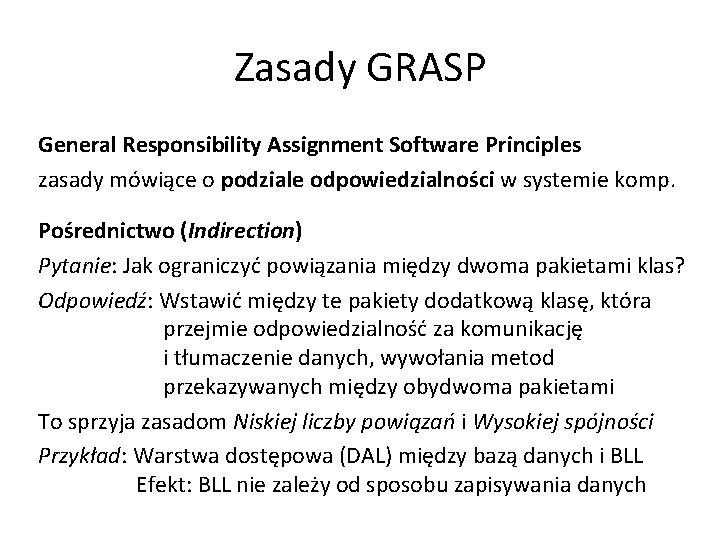 Zasady GRASP General Responsibility Assignment Software Principles zasady mówiące o podziale odpowiedzialności w systemie