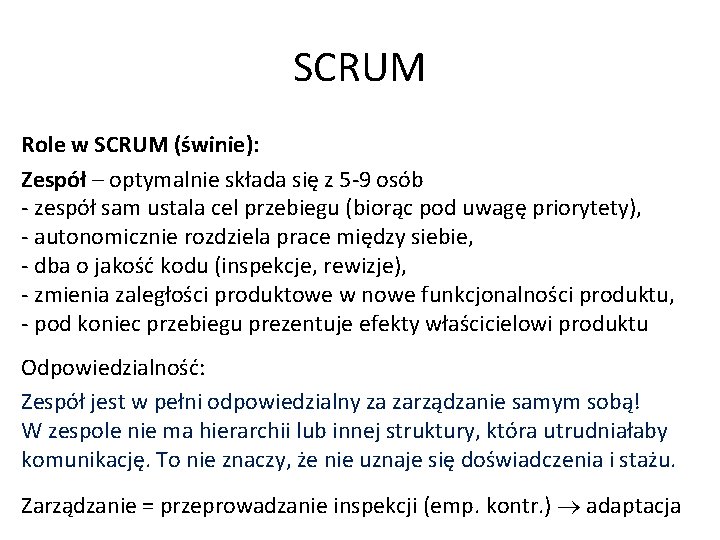 SCRUM Role w SCRUM (świnie): Zespół – optymalnie składa się z 5 -9 osób