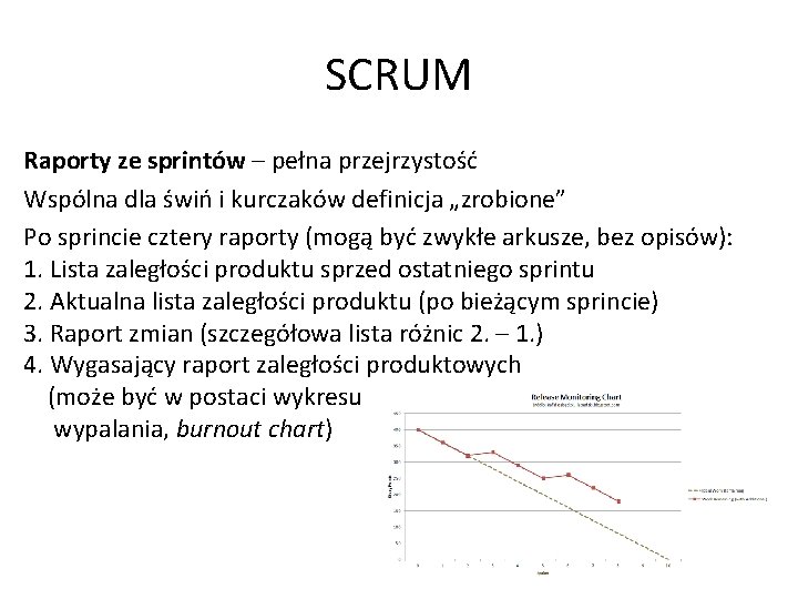 SCRUM Raporty ze sprintów – pełna przejrzystość Wspólna dla świń i kurczaków definicja „zrobione”