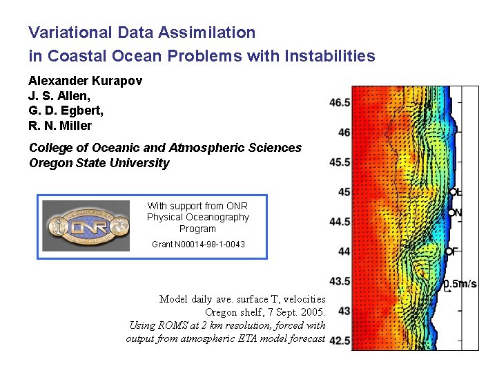 Variational Data Assimilation in Coastal Ocean Problems with Instabilities Alexander Kurapov J. S. Allen,