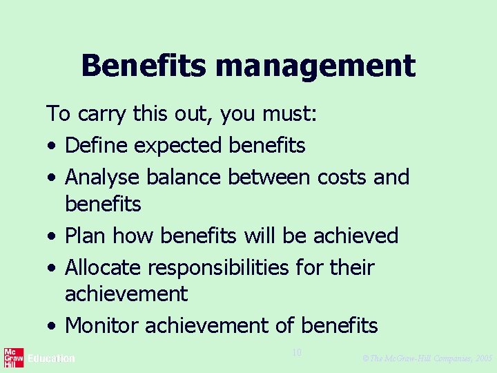 Benefits management To carry this out, you must: • Define expected benefits • Analyse