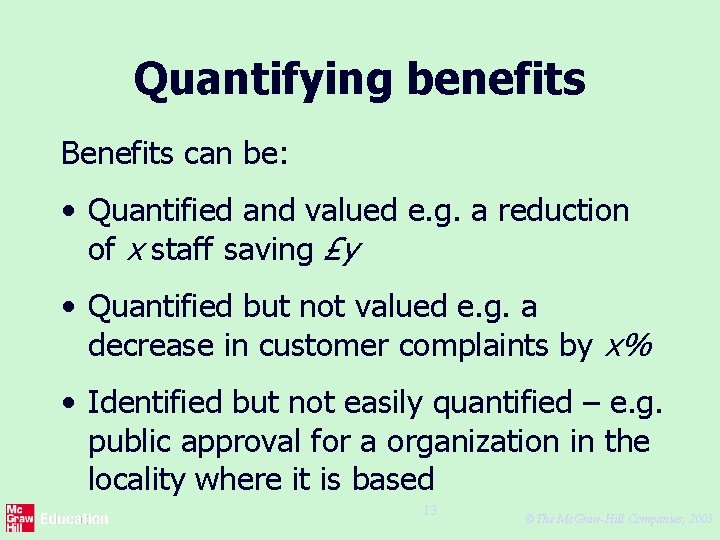 Quantifying benefits Benefits can be: • Quantified and valued e. g. a reduction of