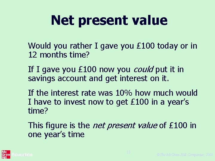 Net present value Would you rather I gave you £ 100 today or in