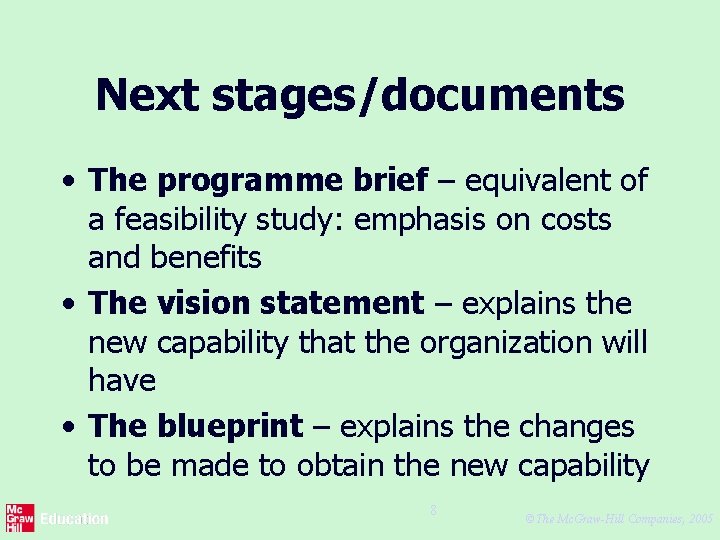 Next stages/documents • The programme brief – equivalent of a feasibility study: emphasis on