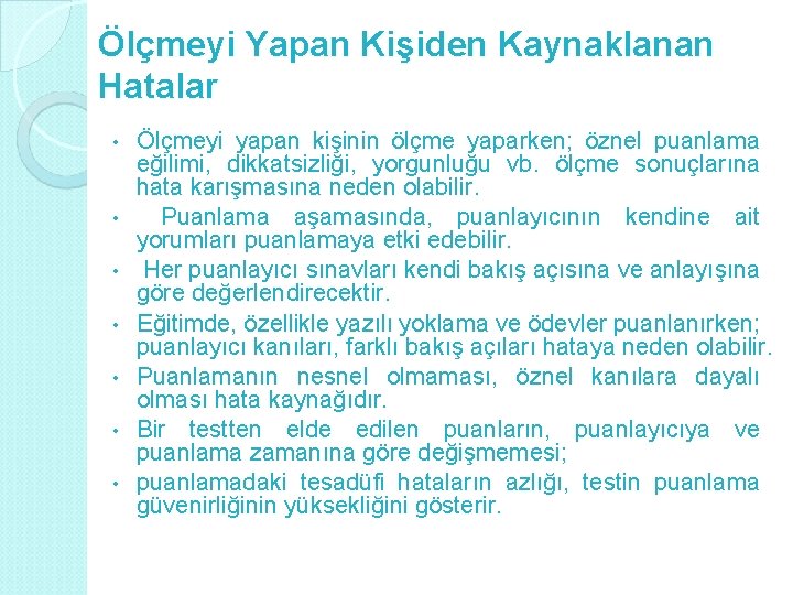 Ölçmeyi Yapan Kişiden Kaynaklanan Hatalar • • Ölçmeyi yapan kişinin ölçme yaparken; öznel puanlama
