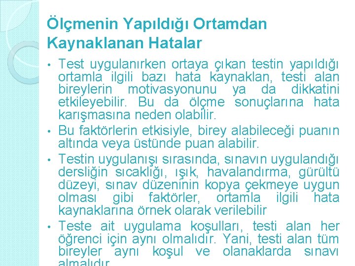 Ölçmenin Yapıldığı Ortamdan Kaynaklanan Hatalar Test uygulanırken ortaya çıkan testin yapıldığı ortamla ilgili bazı