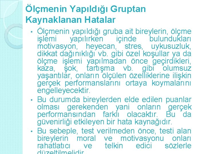 Ölçmenin Yapıldığı Gruptan Kaynaklanan Hatalar Ölçmenin yapıldığı gruba ait bireylerin, ölçme işlemi yapılırken içinde