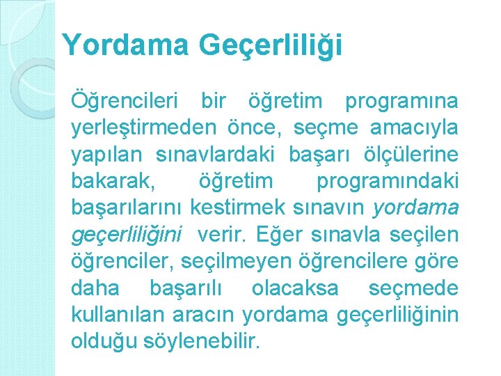 Yordama Geçerliliği Öğrencileri bir öğretim programına yerleştirmeden önce, seçme amacıyla yapılan sınavlardaki başarı ölçülerine