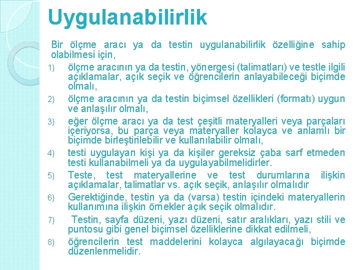 Uygulanabilirlik Bir ölçme aracı ya da testin uygulanabilirlik özelliğine sahip olabilmesi için, 1) ölçme