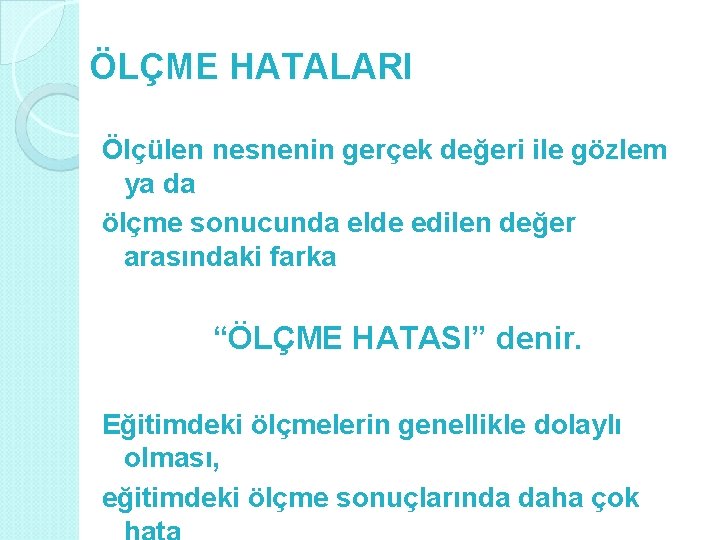 ÖLÇME HATALARI Ölçülen nesnenin gerçek değeri ile gözlem ya da ölçme sonucunda elde edilen