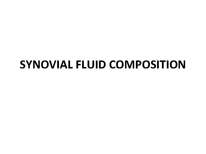 SYNOVIAL FLUID COMPOSITION 
