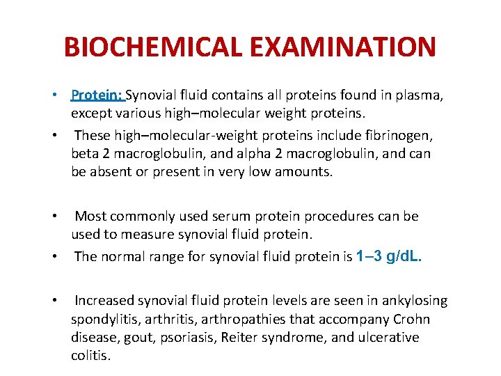 BIOCHEMICAL EXAMINATION • Protein: Synovial fluid contains all proteins found in plasma, except various