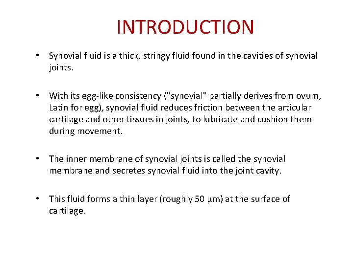 INTRODUCTION • Synovial fluid is a thick, stringy fluid found in the cavities of