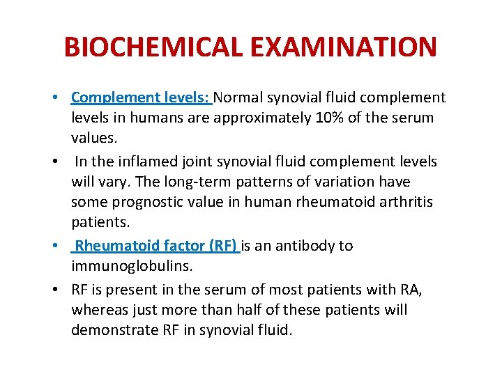 BIOCHEMICAL EXAMINATION • Complement levels: Normal synovial fluid complement levels in humans are approximately