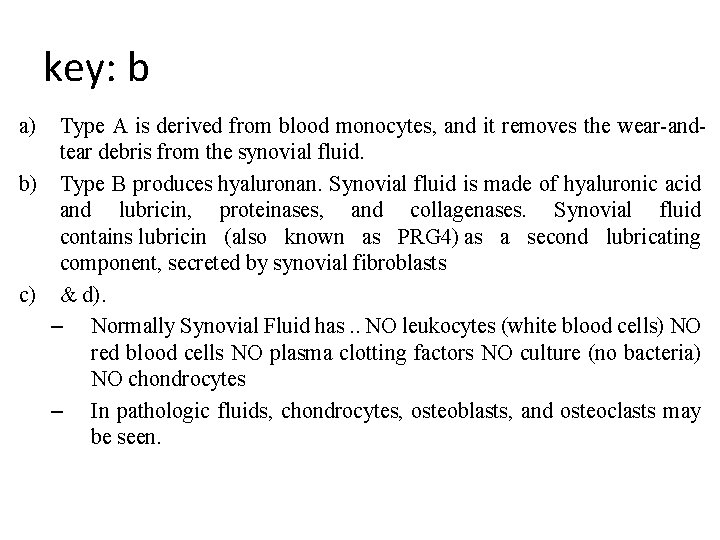 key: b a) Type A is derived from blood monocytes, and it removes the