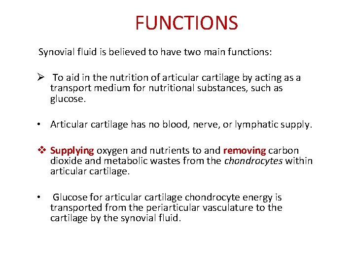 FUNCTIONS Synovial fluid is believed to have two main functions: Ø To aid in