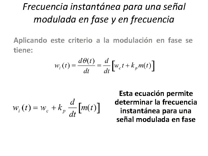 Frecuencia instantánea para una señal modulada en fase y en frecuencia Aplicando este criterio Frecuencia instantánea para una señal modulada en fase y en frecuencia Aplicando este criterio