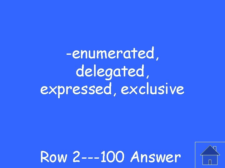 -enumerated, delegated, expressed, exclusive Row 2 ---100 Answer 