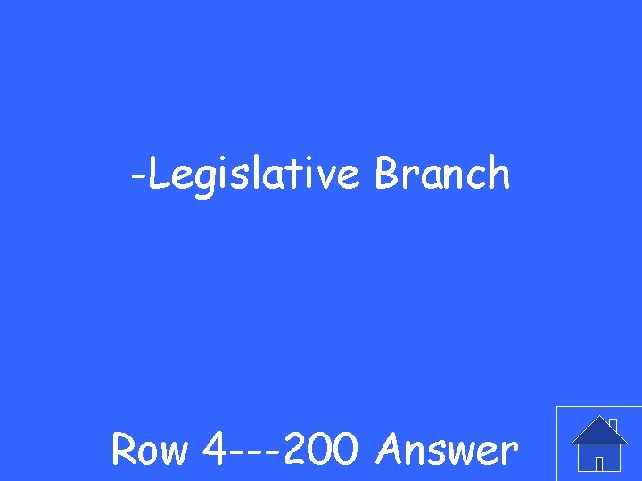 -Legislative Branch Row 4 ---200 Answer 