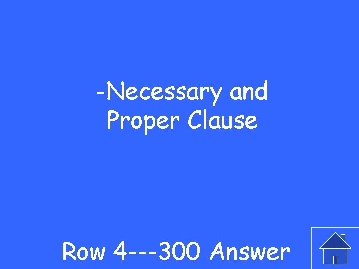 -Necessary and Proper Clause Row 4 ---300 Answer 