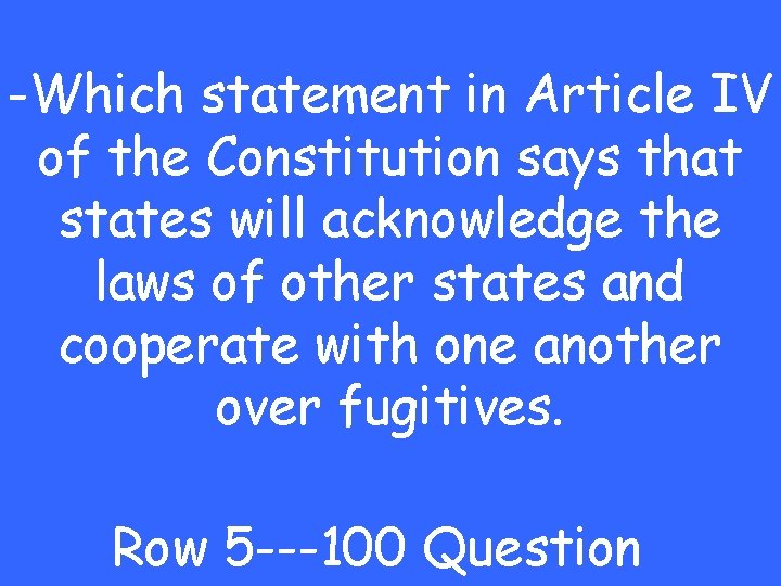 -Which statement in Article IV of the Constitution says that states will acknowledge the