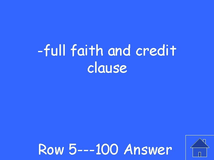 -full faith and credit clause Row 5 ---100 Answer 