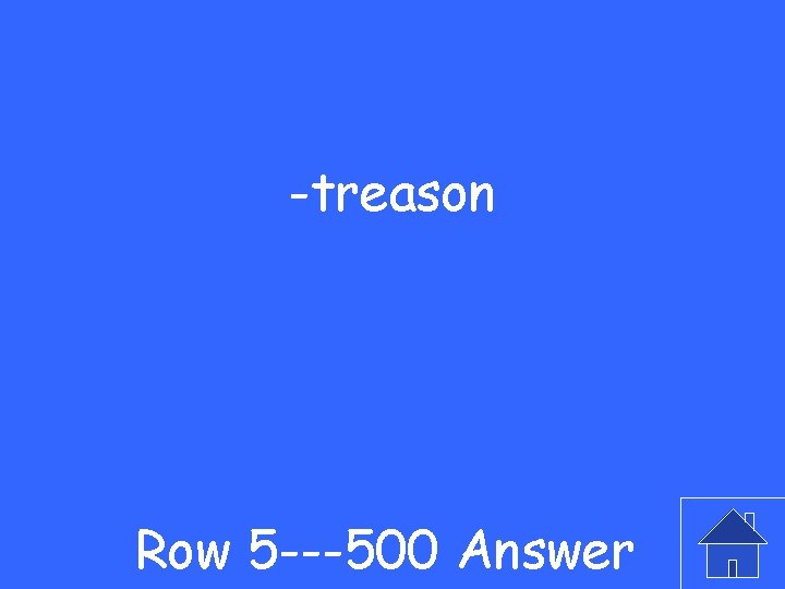 -treason Row 5 ---500 Answer 