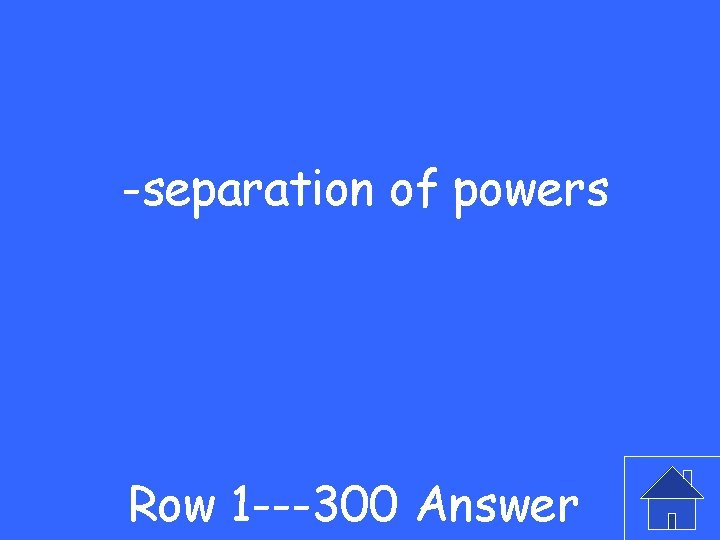 -separation of powers Row 1 ---300 Answer 