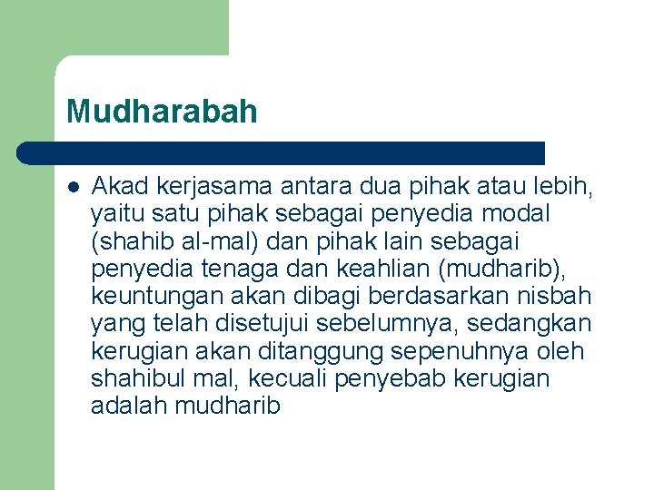 Mudharabah l Akad kerjasama antara dua pihak atau lebih, yaitu satu pihak sebagai penyedia