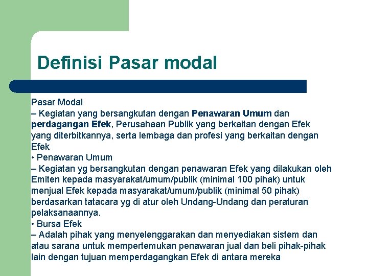 Definisi Pasar modal Pasar Modal – Kegiatan yang bersangkutan dengan Penawaran Umum dan perdagangan