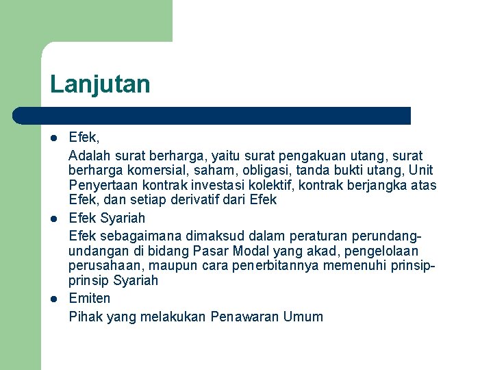 Lanjutan l l l Efek, Adalah surat berharga, yaitu surat pengakuan utang, surat berharga