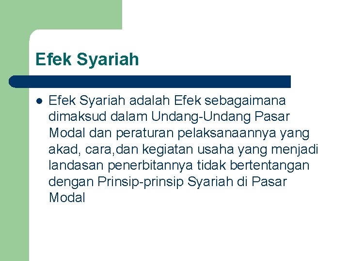 Efek Syariah l Efek Syariah adalah Efek sebagaimana dimaksud dalam Undang-Undang Pasar Modal dan