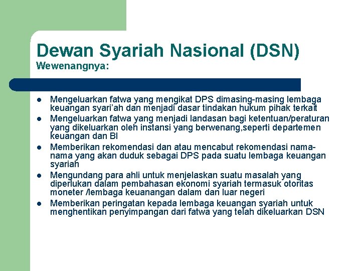 Dewan Syariah Nasional (DSN) Wewenangnya: l l l Mengeluarkan fatwa yang mengikat DPS dimasing-masing