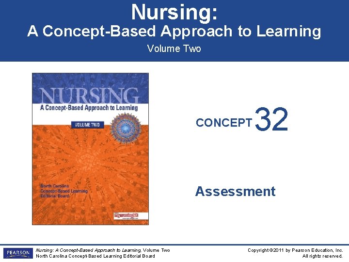 Nursing: A Concept-Based Approach to Learning Volume Two CONCEPT 32 Assessment Nursing: A Concept-Based