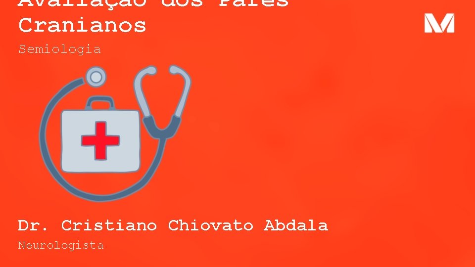 Avaliação dos Pares Cranianos Semiologia Dr. Cristiano Chiovato Abdala Neurologista 