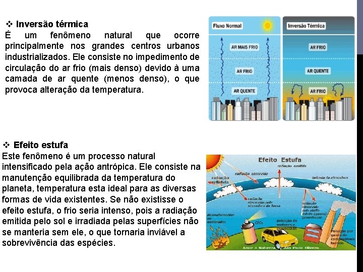 v Inversão térmica É um fenômeno natural que ocorre principalmente nos grandes centros urbanos v Inversão térmica É um fenômeno natural que ocorre principalmente nos grandes centros urbanos