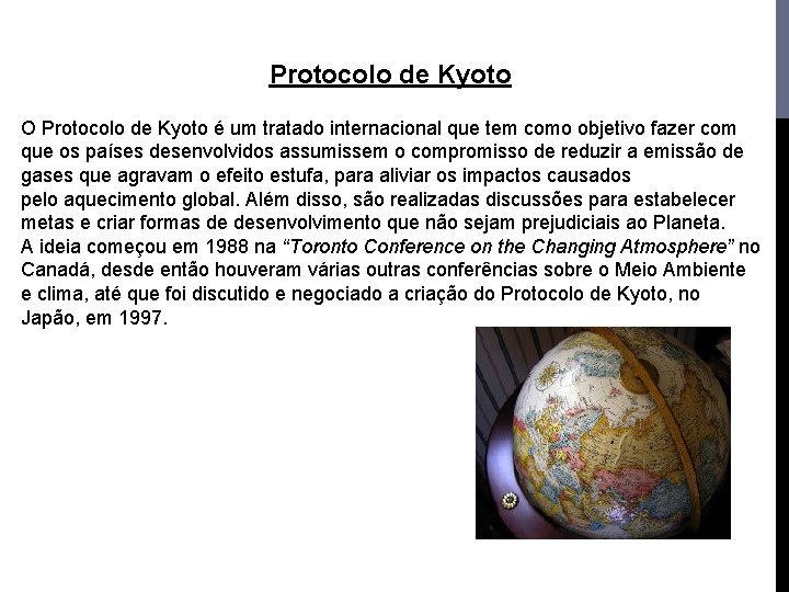 Protocolo de Kyoto O Protocolo de Kyoto é um tratado internacional que tem como Protocolo de Kyoto O Protocolo de Kyoto é um tratado internacional que tem como